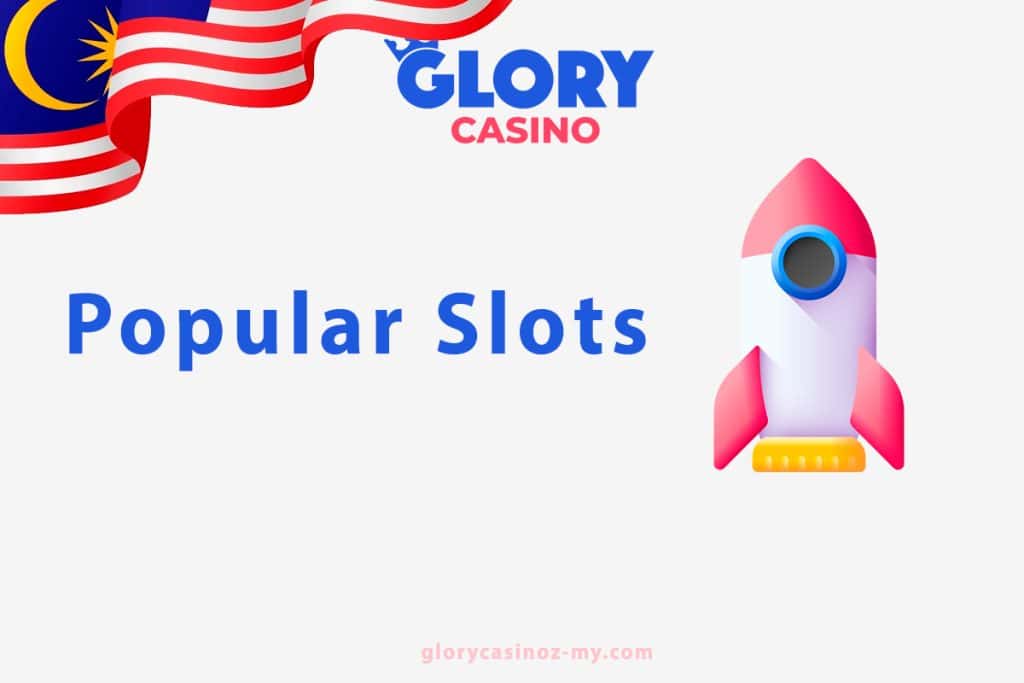 Glory Casino Popular Slots in Malaysia
